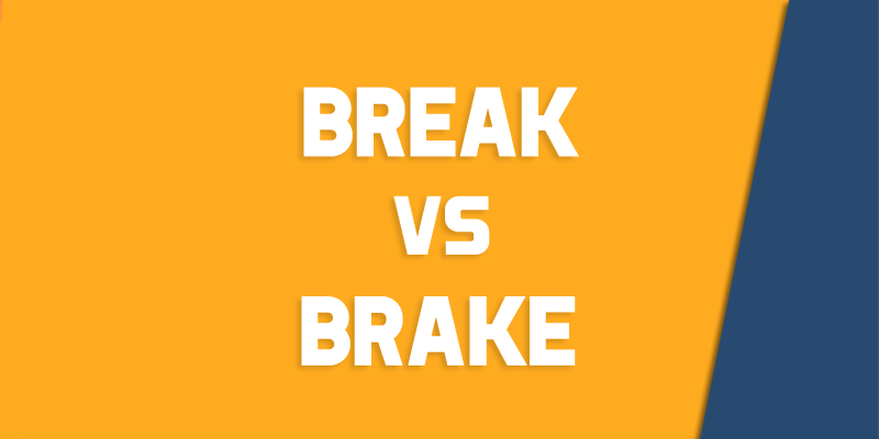break versus brake