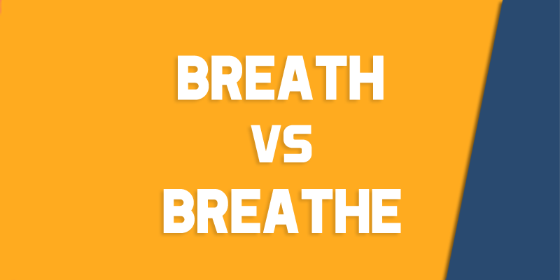 breath versus breathe
