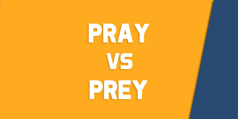 pray versus prey