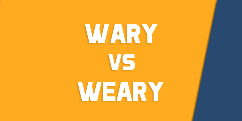 weary versus wary